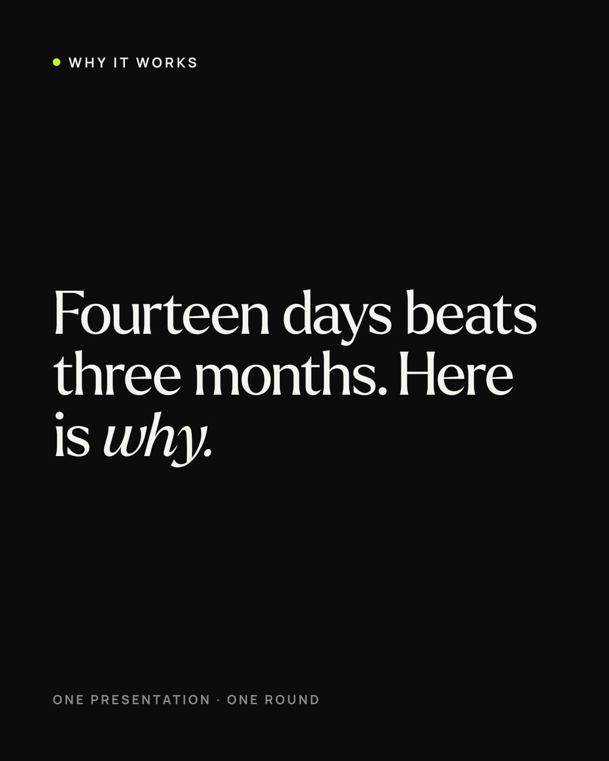 Fourteen days beats three months