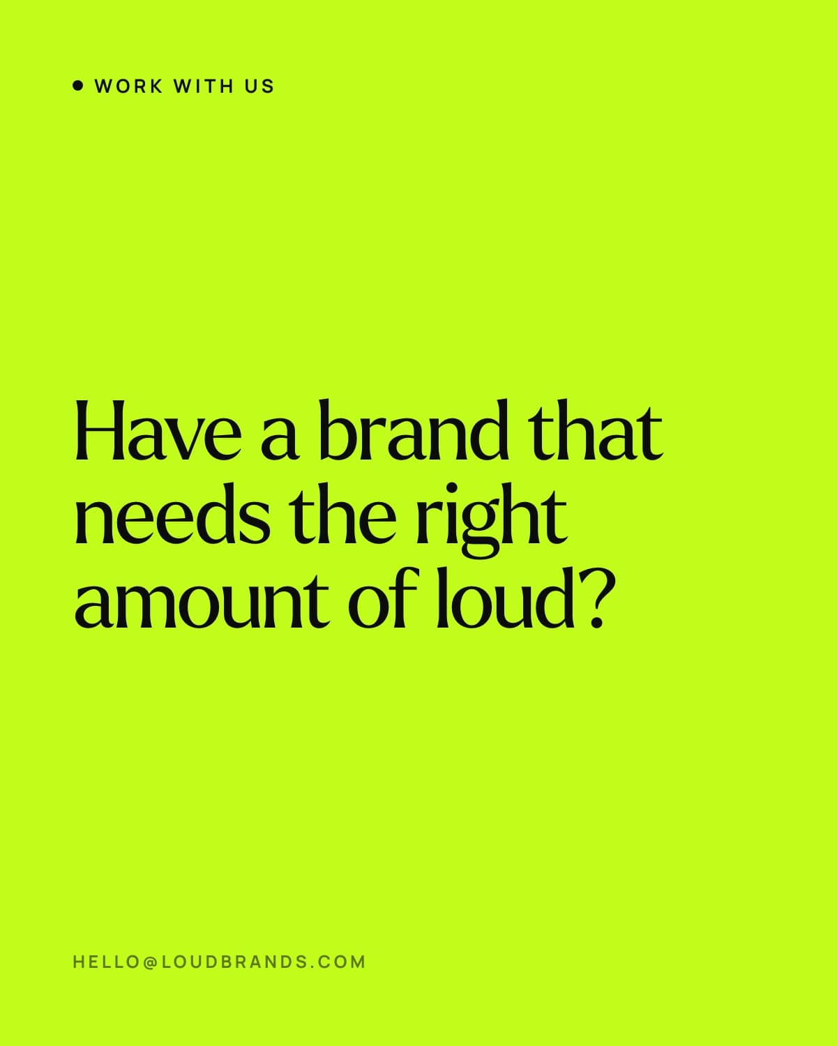 Have a brand that needs the right amount of loud?