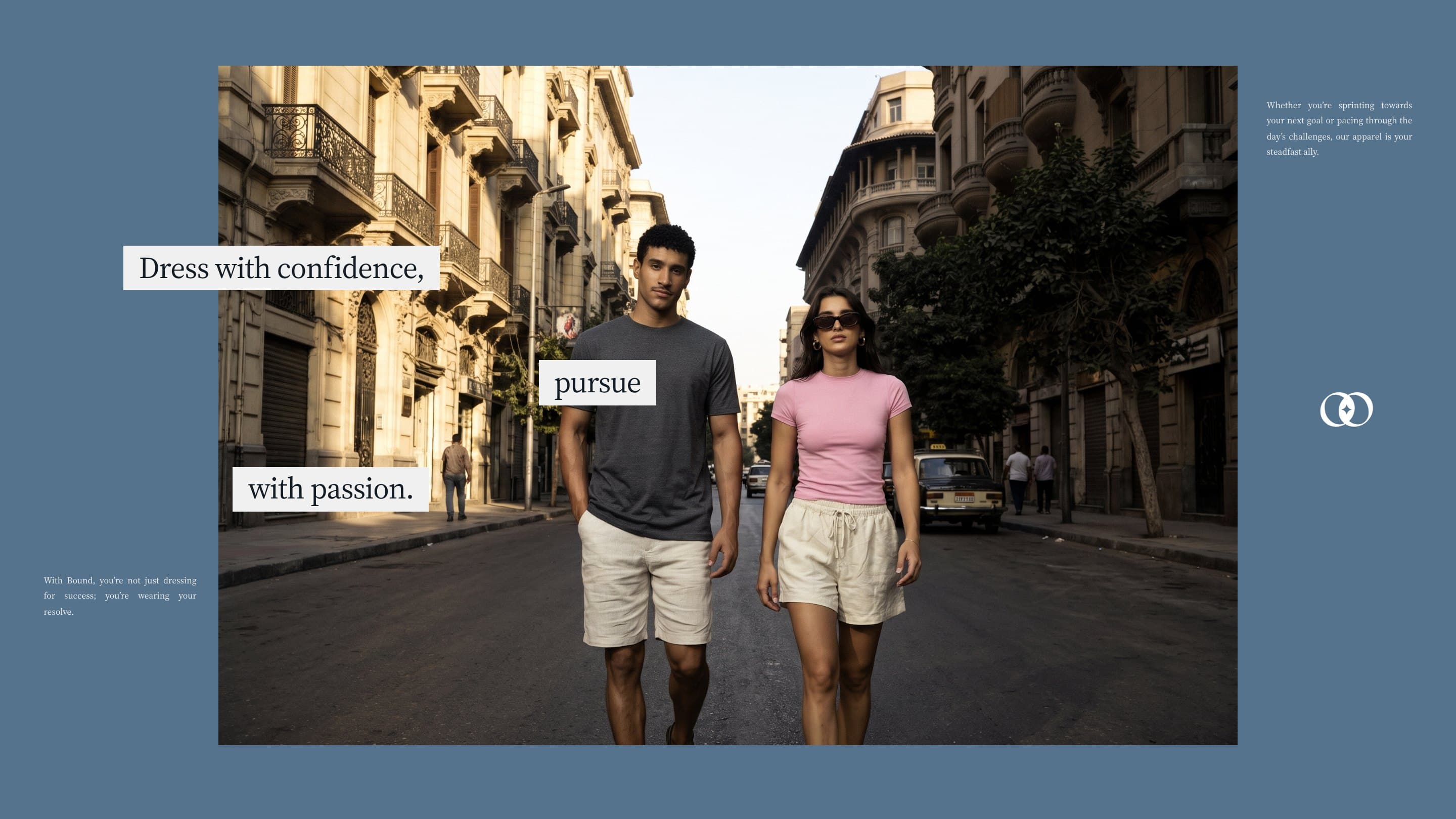 Two models walking downtown: Dress with confidence, pursue with passion.