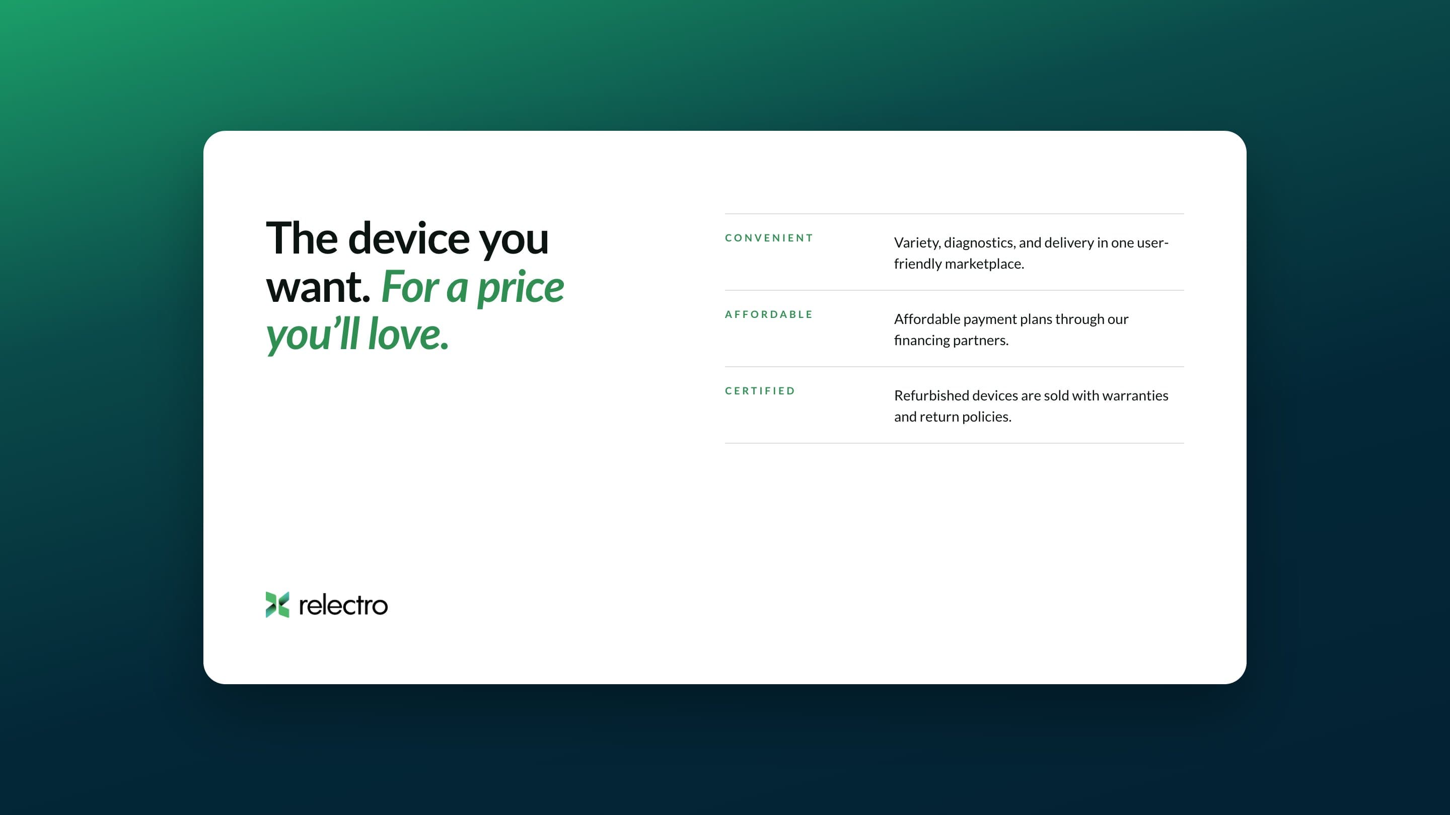 The device you want. For a price you’ll love. Convenient, affordable and certified, on the brand gradient