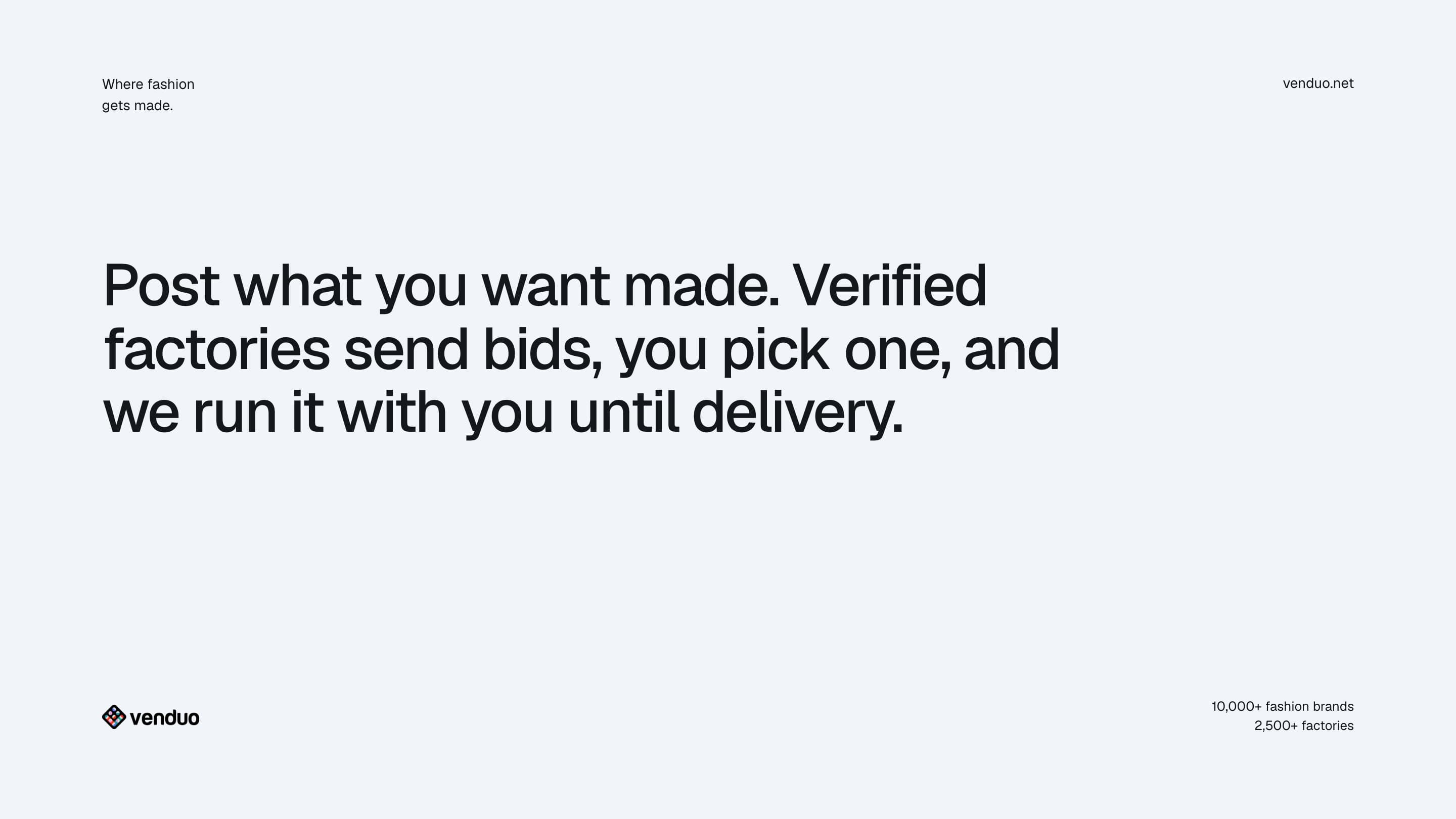 Post what you want made. Verified factories send bids, you pick one, and we run it with you until delivery.